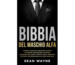 Bibbia del maschio alfa di Sean Wayne,  2021,  Youcanprint