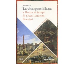 Biblioteca della storia. Vite quotidiane vol. 1 - La vita quotidiana a Roma ai t