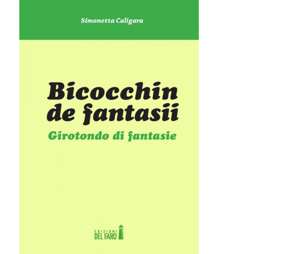 Bicocchin de fantasii. Girotondo di fantasie di Caligara Simonetta - 2017