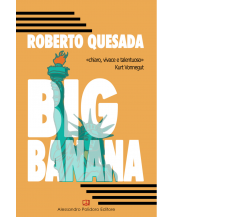 Big Banana di Roberto Quesada,  2019,  Alessandro Polidoro Editore