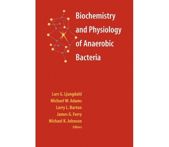 Biochemistry and Physiology of Anaerobic Bacteria - Lars G. Ljungdahl - 2010