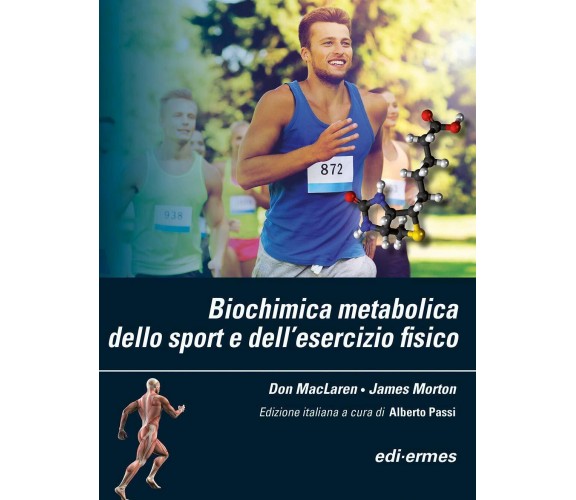 Biochimica metabolica dello sport e dell’esercizio fisico - MacLaren,Morton-2019