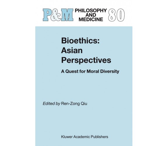 Bioethics: Asian Perspectives - Ren-zong Qiu - Springer, 2010