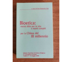 Bioetica: Nuova sfida per la vita e nuovi compiti - G.D. Fois - 2001 - AR