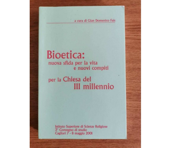 Bioetica: Nuova sfida per la vita e nuovi compiti - G.D. Fois - 2001 - AR