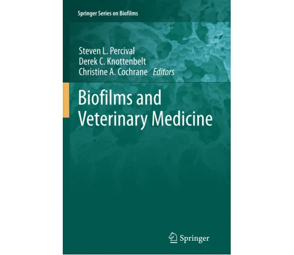 Biofilms and Veterinary Medicine: 6 - Steven L. Percival - Springer, 2013