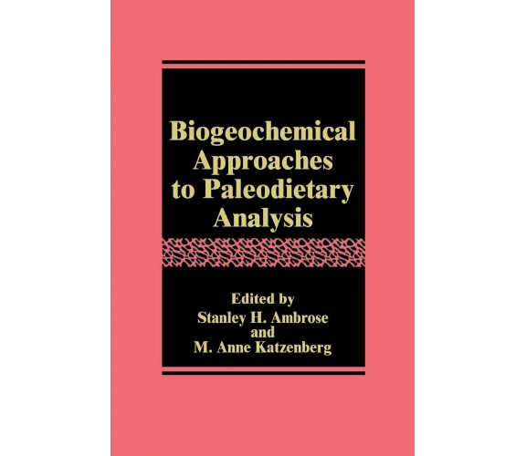 Biogeochemical Approaches to Paleodietary Analysis - Stanley H. Ambrose - 2010