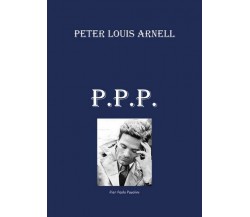 Biografia Di Pierpaolo Pasolini  di Peter Louis Arnell,  2019,  Youcanprint - ER