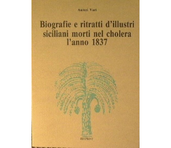 Biografie E Ritratti D’Illustri Siciliani Morti Nel Cholera L’Anno 1837 Ristampa