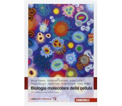 Biologia molecolare della cellula - Bruce Alberts - Zanichelli, 2016