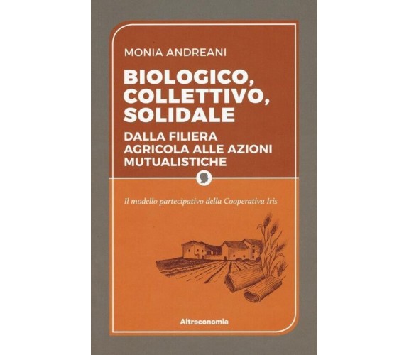 Biologico, collettivo, solidale. Dalla filiera agricola alle azioni mutualistich