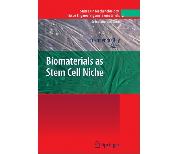 Biomaterials as Stem Cell Niche: 2 - Krishnendu Roy - Springer, 2012