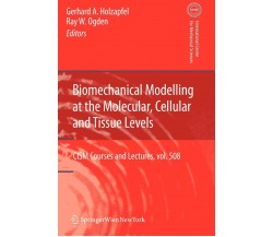 Biomechanical Modelling at the Molecular, Cellular and Tissue Levels - 2010