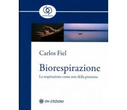 Biorespirazione, La respirazione come arte della presenza  di Carlos Fiel - ER