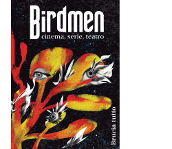 Birdmen magazine. Brucia tutto - AA.VV. - Industria & Letteratura, 2022