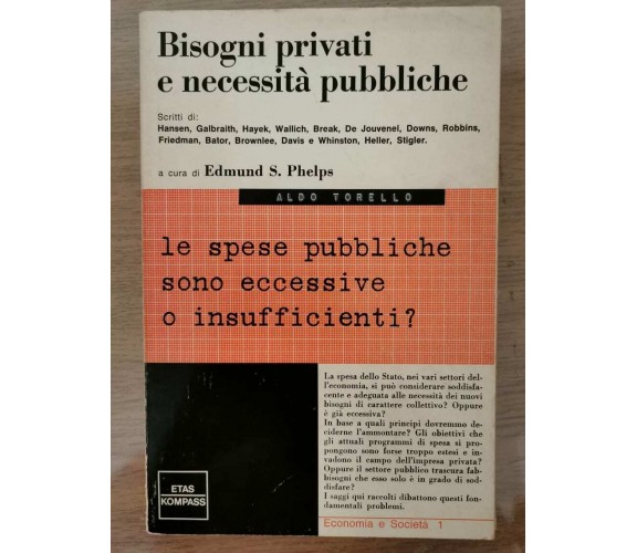 Bisogni privati e necessità pubbliche - E.S. Phelps - Etas Kompass - 1968 - AR