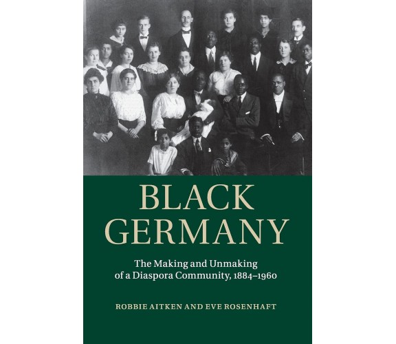 Black Germany - Robbie Aitken, Eve Rosenhaft - Cambridge, 2015