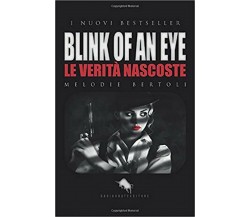 Blink of an eye. Le verità nascoste	 di Melodie Bertoli,  2019,  How2