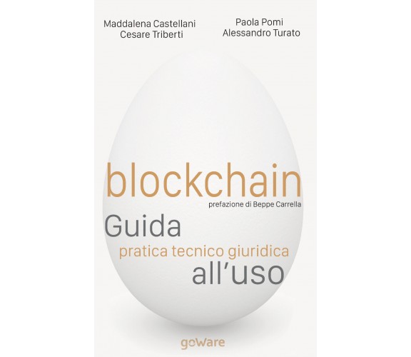 Blockchain. Guida pratica tecnico giuridica all’uso, GoWare, 2019