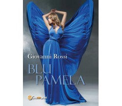 Blu Pamela	 di Giovanni Rossi,  2017,  Youcanprint