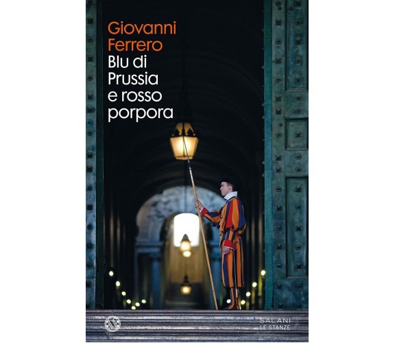 Blu di Prussia e rosso porpora di Giovanni Ferrero,  2021,  Salani