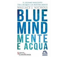 Blue Mind. Mente e acqua di Wallace J. Nichols,  2021,  Macro Edizioni