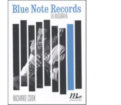 Blue Note Records. La biografia di Richard Cook - minimum fax, 2011