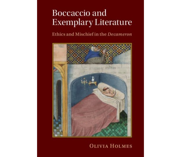 Boccaccio And Exemplary Literature - Olivia Holmes - Cmbridge, 2023