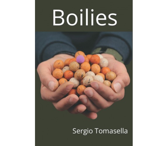 Boilies di Sergio Tomasella,  2021,  Indipendently Published