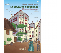 Bolzano di Leonhard di Prandini Massimo Leonardo - Edizioni Del faro, 2020