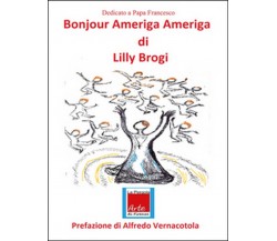 Bonjour Ameriga Ameriga	 di Lilly Brogi,  2016,  Youcanprint