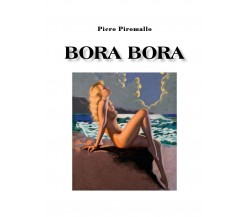 Bora Bora	 di Piero Piromallo,  2020,  Youcanprint