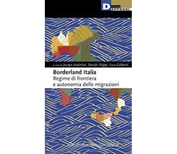 Borderland Italia. Regime di frontiera e autonomia delle migrazioni - 2022