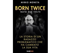 Born Twice Nato due volte di Mirko Moneta, 2023, Bookness