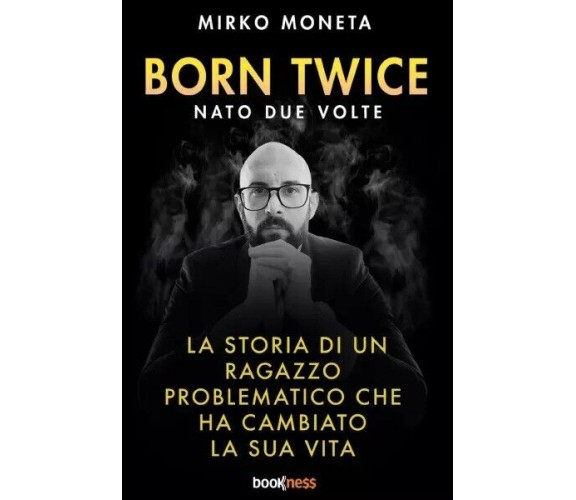 Born Twice Nato due volte di Mirko Moneta, 2023, Bookness