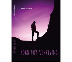 Born for surviving	 di Peter Walkers,  2020,  Youcanprint