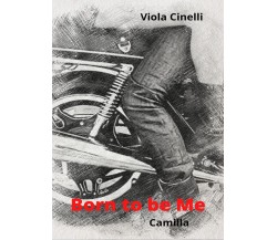 Born to be Me. Camilla	 di Viola Cinelli,  2020,  Youcanprint