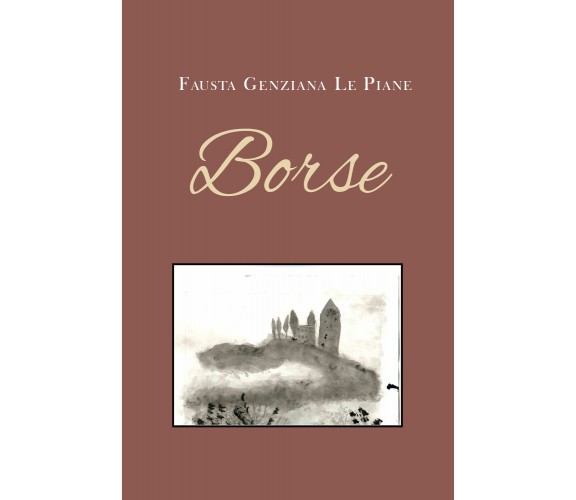 Borse di Fausta Genziana Le Piane,  2021,  Youcanprint