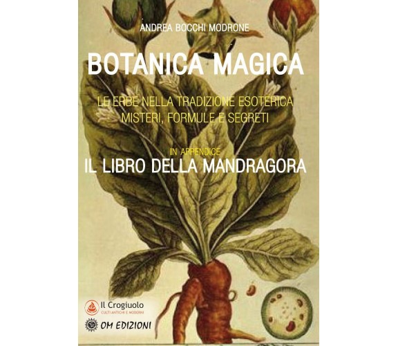 Botanica Magica - Il Libro Della Mandragora di Andrea Bocchi Modrone,  2022,  Om