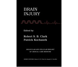 Brain Injury - Robert S. B. Clark - Springer, 2012