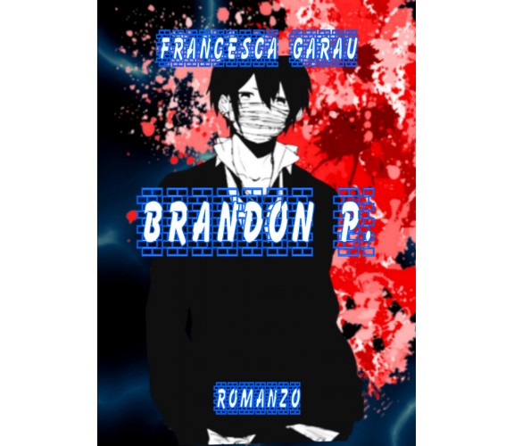 Brandon P. di Francesca Garau,  2021,  Youcanprint