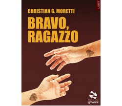 Bravo, ragazzo	 di Christian G. Moretti,  2017,  Goware