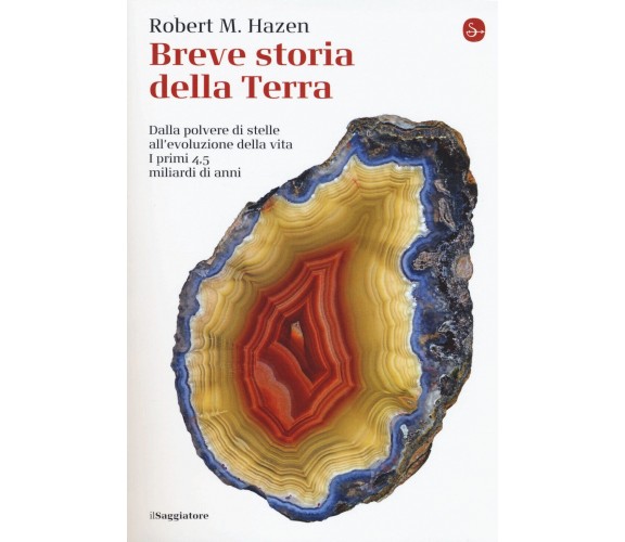 Breve storia della Terra - Robert M. Hazen - Il Saggiatore, 2017