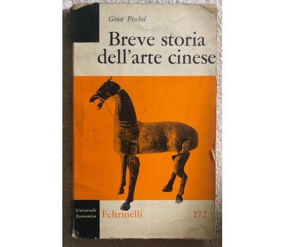 Breve storia dell’arte cinese di Gina Pischel,  1959,  Feltrinelli