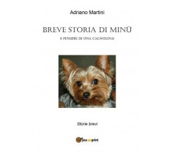 Breve storia di Minù (I pensieri di una cagnolina)	 di Adriano Martini,  2018,  