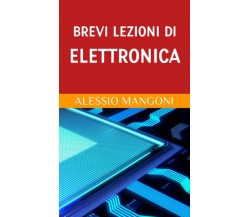 Brevi lezioni di elettronica di Alessio Mangoni,  2020,  Indipendently Publishe