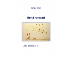 Brevi racconti	 di Sergio Cioli,  2019,  Youcanprint