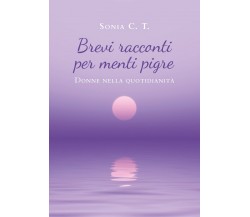 Brevi racconti per menti pigre	 di Sonia C. T.,  2020,  Youcanprint