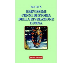 Brevissimi cenni di storia della rivelazione divina di San Pio X, 2011, Edizioni