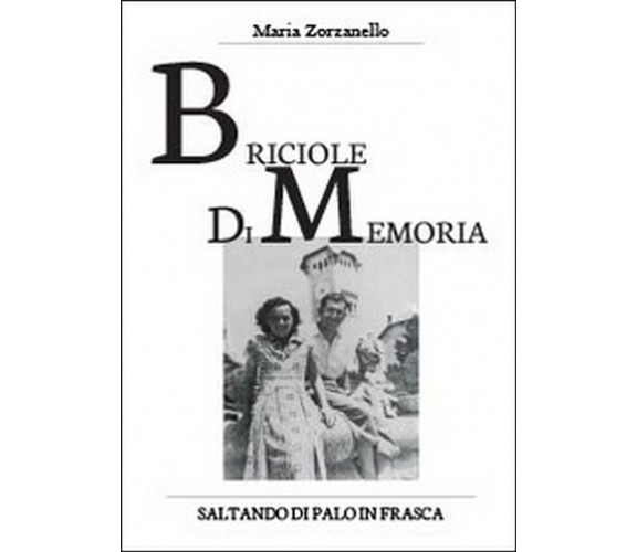 Briciole di memoria  di Maria Zarzanello,  2014,  Youcanprint